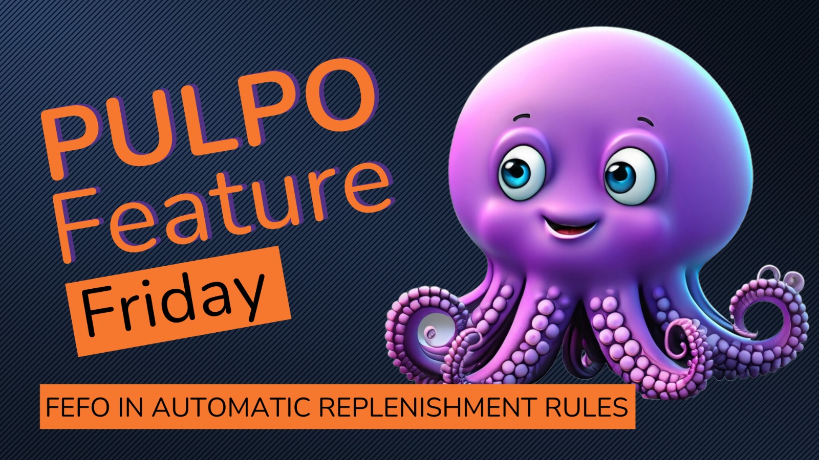 PULPO WMS Feature Friday #1 | Expiration Date & Traceability: FEFO in Automatic Replenishment Rules